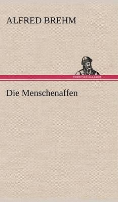 Die Menschenaffen By Alfred Edmund 1829-1884 Brehm 9783847244608