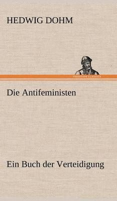 Die Antifeministen By Hedwig Dohm 9783847246602 (Hardback)