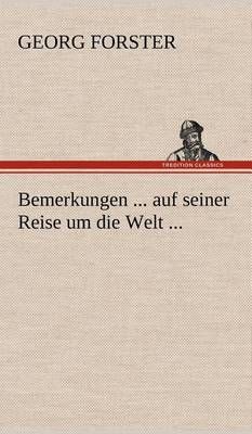 Bemerkungen ... Auf Seiner Reise Um Die Welt ... By George Forster