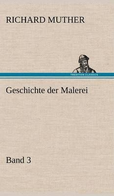 Geschichte Der Malerei 3 By Richard Muther 9783847257875 (Hardback)