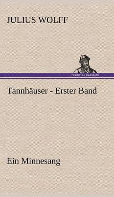 Tannhauser - Erster Band By Julius Wolff 9783847269212 (Hardback)