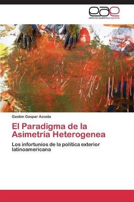 El Paradigma de la Asimetria Heterogenea By Acosta Gaston Gaspar