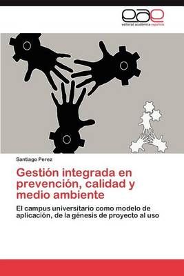 Gestion integrada en prevencion, calidad y medio ambiente (Paperback)