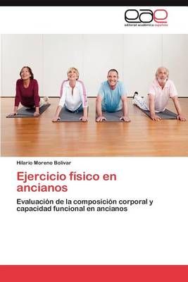 Ejercicio Fisico En Ancianos By Hilario Moreno Bolivar 9783847361565