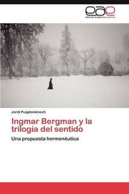 Ingmar Bergman y la trilogia del sentido By Puigdomenech Jordi