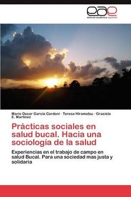 Practicas Sociales En Salud Bucal. Hacia Una Sociologia de La Salud