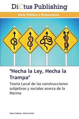 Hecha La Ley, Hecha La Trampa By Chirino Ortiz Maria Fabiana