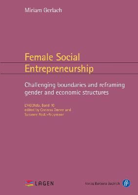 Female Social Entrepreneurship ? Challenging boundaries and reframing gender and economic structures