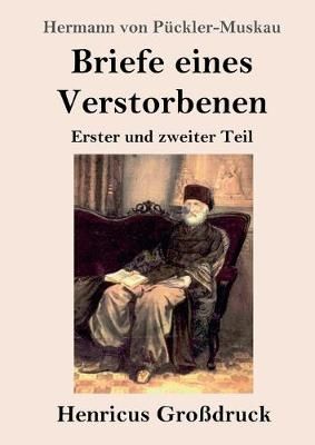 Briefe eines Verstorbenen (Grossdruck) By Hermann Von Puckler-Muskau