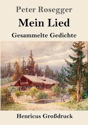 Mein Lied (Grossdruck) By Peter Rosegger 9783847827146 (Paperback)