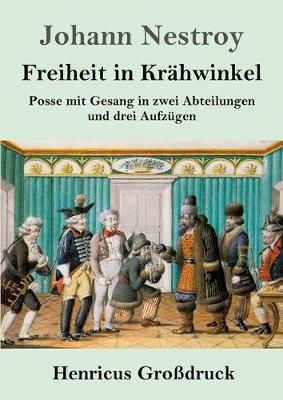 Freiheit in Krahwinkel (Grossdruck) By Johann Nestroy 9783847829102