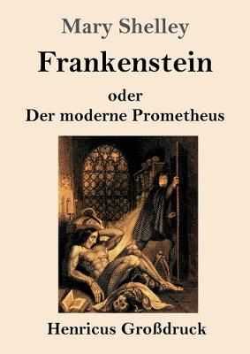 Frankenstein oder Der moderne Prometheus (Großdruck) By Mary Shelley