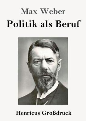 Politik als Beruf (Grossdruck) By Max Weber 9783847832959 (Paperback)