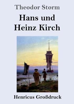 Hans und Heinz Kirch (Grossdruck) By Theodor Storm 9783847834229
