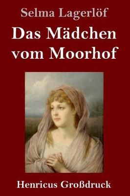 Mädchen vom Moorhof (Großdruck) By Lagerlöf 9783847836247