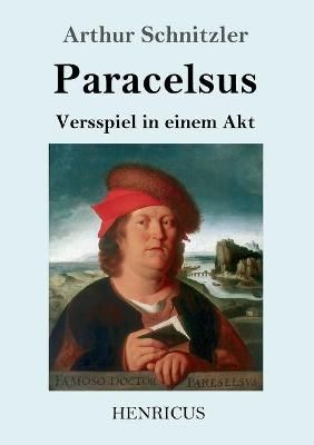 Paracelsus:Versspiel in einem Akt By Schnitzler, Arthur 9783847846215