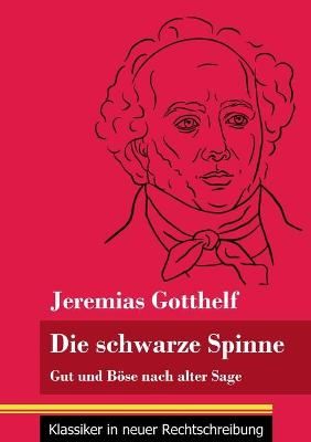 Die schwarze Spinne:Gut und Böse nach alter Sage (Band 90, Klassiker in neuer Rechtschreibung)