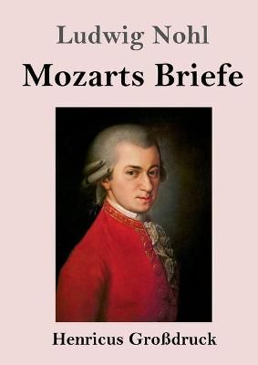 Mozarts Briefe (Großdruck) By Nohl 9783847851097 (Paperback)