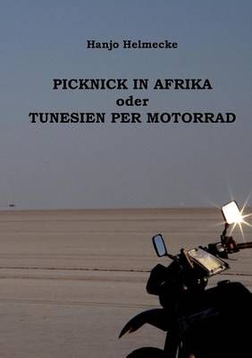 Picknick in Afrika oder Tunesien per Motorrad By Helmecke, Hanjo