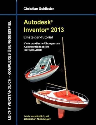 Autodesk Inventor 2013 - Einsteiger-Tutorial By Christian Schlieder