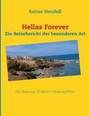 Hellas Forever:Das Beste aus 20 Jahren Urlaub auf Kreta 9783848251513