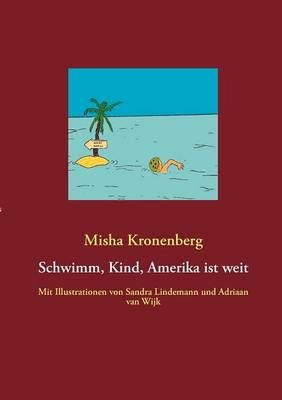 Schwimm, Kind, Amerika ist weit:Mit Illustrationen von Sandra Lindemann und Adriaan van Wijk