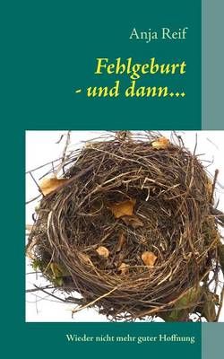 Fehlgeburt - und dann...:Wieder nicht mehr guter Hoffnung (Paperback)