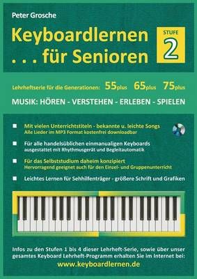 Keyboardlernen für Senioren (Stufe 2):Konzipiert für die Generationen: 55plus - 65plus - 75plus