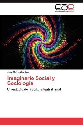 Imaginario Social y Sociologia By Matos Gamboa Jose 9783848451432
