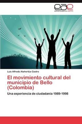 El Movimiento Cultural del Municipio de Bello (Colombia) 9783848453399