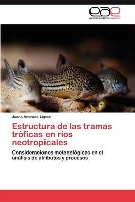 Estructura de Las Tramas Troficas En Rios Neotropicales 9783848461486
