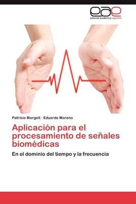 Aplicacion Para El Procesamiento de Senales Biomedicas 9783848469567