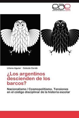 Los Argentinos Descienden de Los Barcos? By Liliana Aguiar (Paperback)