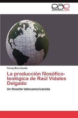 La Produccion Filosofico-Teologica de Raul Vidales Delgado (Paperback)