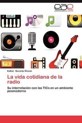 La Vida Cotidiana de La Radio By Esther Durante Rinc N 9783848476787