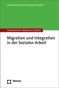Migration Und Integration in Der Sozialen Arbeit 9783848768325