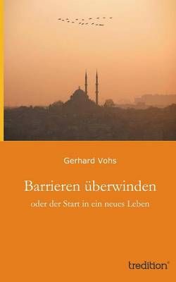 Barrieren Uberwinden By Gerhard Vohs 9783849116842 (Paperback)