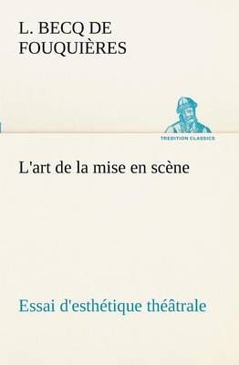 L'art de la mise en scène Essai d'esthétique théâtrale (Paperback)
