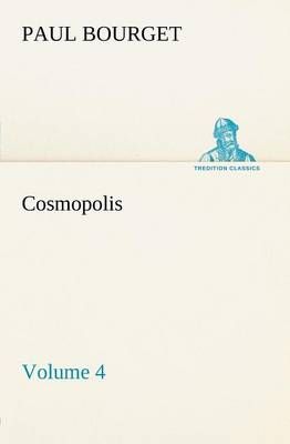 Cosmopolis - Volume 4 By Bourget, Paul 9783849148188 (Paperback)
