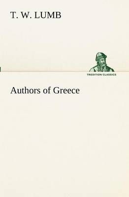 Authors of Greece By Lumb, T. W. 9783849153236 (Paperback)