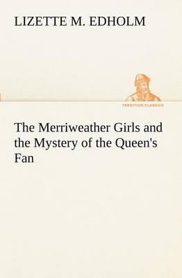 The Merriweather Girls and the Mystery of the Queen's Fan (Paperback)