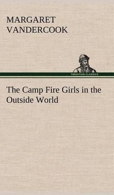 The Camp Fire Girls in the Outside World By Vandercook, Margaret