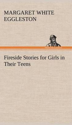 Fireside Stories for Girls in Their Teens 9783849178345 (Hardback)