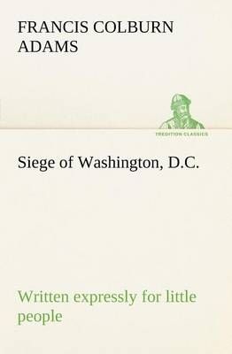 Siege of Washington, D.C., written expressly for little people