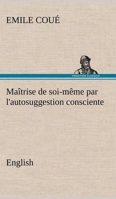 Maîtrise de soi-même par l'autosuggestion consciente. English