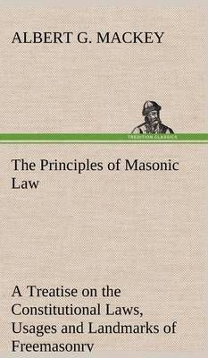 The Principles of Masonic Law By Mackey, Albert G. 9783849199210