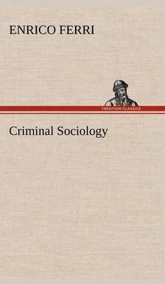 Criminal Sociology By Ferri, Enrico 9783849199340 (Hardback)