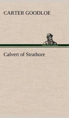 Calvert of Strathore By Goodloe, Carter 9783849500252 (Hardback)