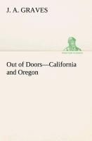 Out of Doors-California and Oregon By Graves, J. A. 9783849504755