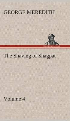 The Shaving of Shagpat an Arabian entertainment - Volume 4 (Hardback)